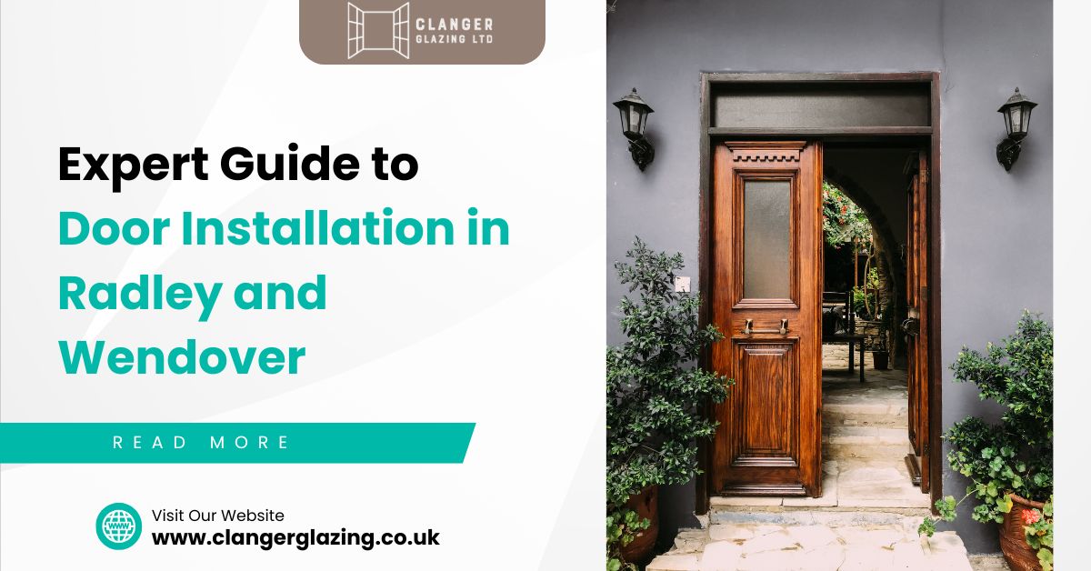 Expert Guide to Door Installation in Radley and Wendover: What to Know Before You Buy