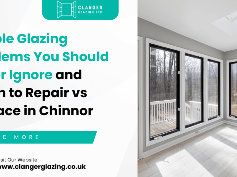Double Glazing Problems You Should Never Ignore (And When to Repair vs Replace)